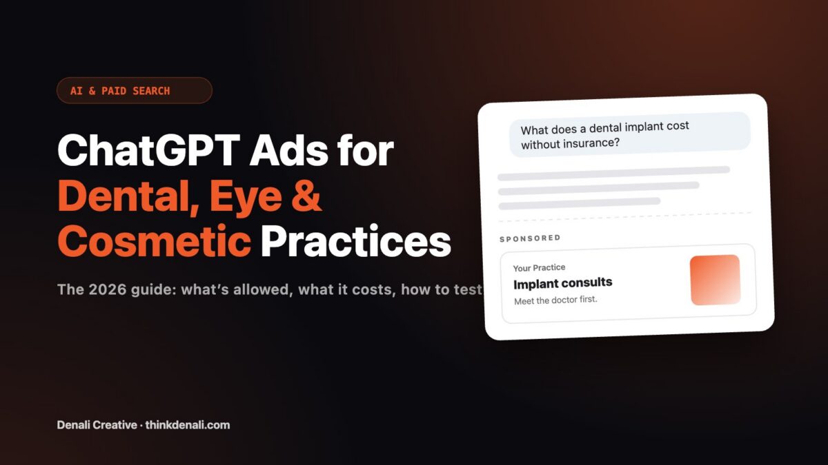 ChatGPT Ads for Dental, Eye and Cosmetic Practices: The 2026 Guide — Denali Creative